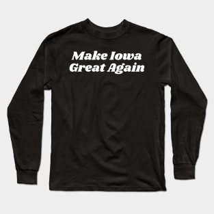 Make Iowa Great Again Long Sleeve T-Shirt